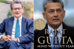 anil kumar mckinsey, rajat gupta facebook, indian american businessman rajat gupta tells his side of story in his new memoir mind without fear, Visa fraud