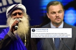 isha foundation, sadhguru, civil society groups ask dicaprio to withdraw support for cauvery calling, Kamal hassan