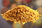 Fenugreek Seeds news, Fenugreek Seeds advantages, advantages of fenugreek seeds in hair growth, Hair fall