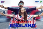 story, latest stills Namaste England, namaste england hindi movie, Dhaval jayantilal gada