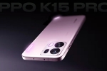 Oppo K15 Pro Series specifications, Oppo K15 Pro Series, oppo k15 pro series to be launched in india, Ril