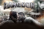 2017 Hindi movies, Rangoon posters, rangoon hindi movie, Rangoon official trailer