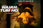 Wajah Tum Ho movie, Wajah Tum Ho cast and crew, wajah tum ho hindi movie, Nikki galrani