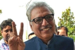 Pakistan President, Pakistan, new pakistan president arif alvi is son of nehru s dentist, Habib f